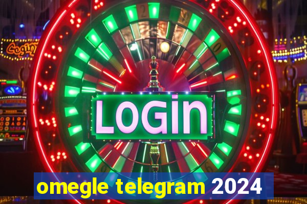 omegle telegram 2024